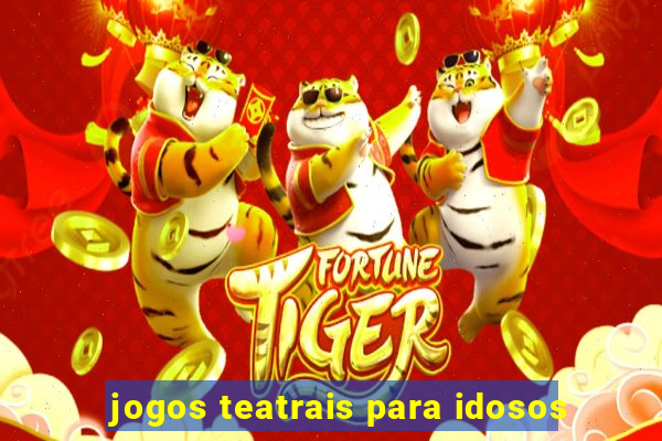 jogos teatrais para idosos