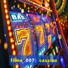 filme 007: cassino royale completo dublado