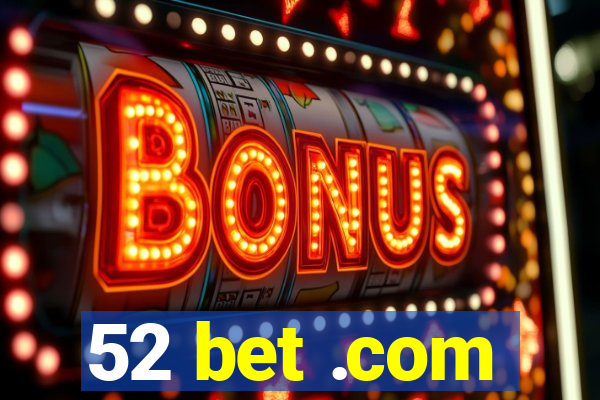 52 bet .com