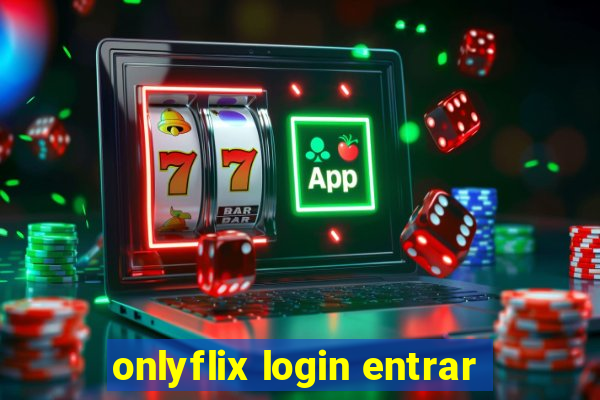 onlyflix login entrar