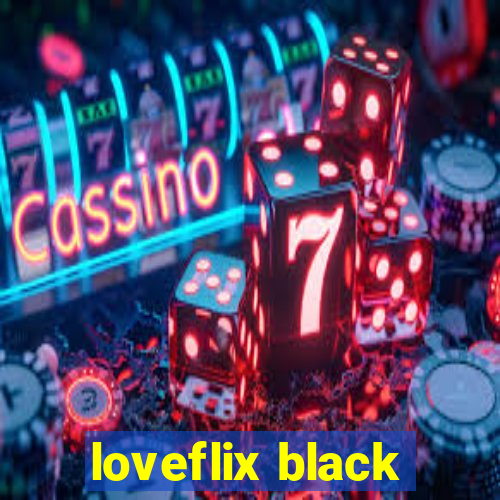 loveflix black