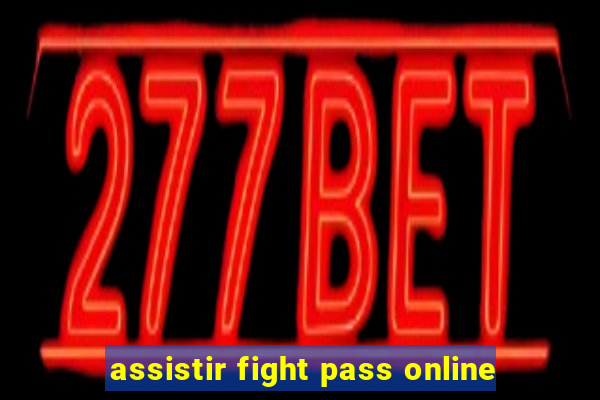 assistir fight pass online