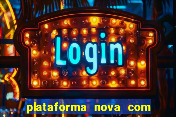 plataforma nova com bonus de cadastro sem deposito