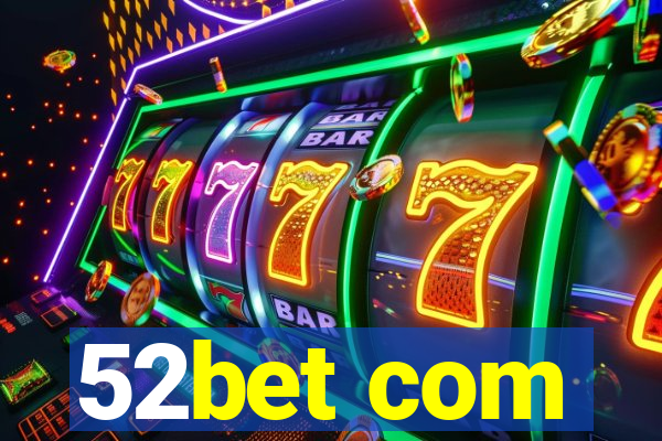 52bet com