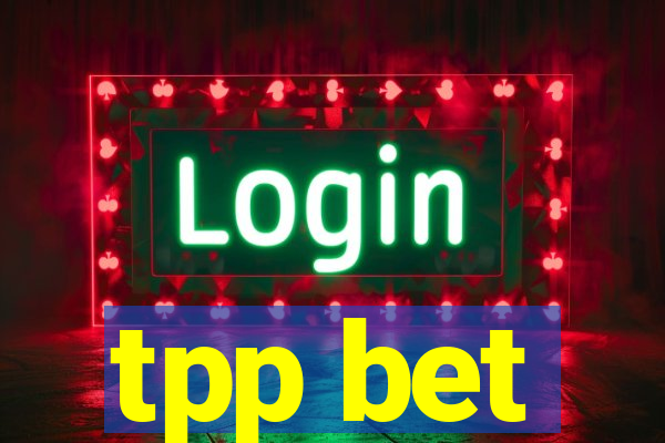 tpp bet