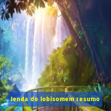 lenda do lobisomem resumo