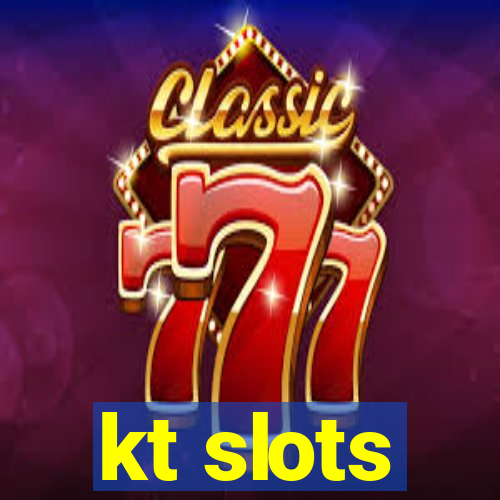 kt slots