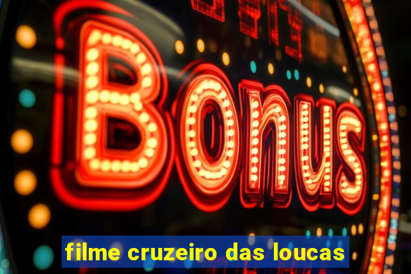 filme cruzeiro das loucas