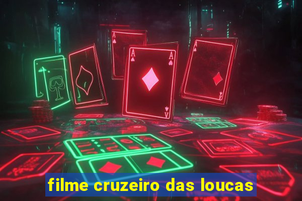 filme cruzeiro das loucas