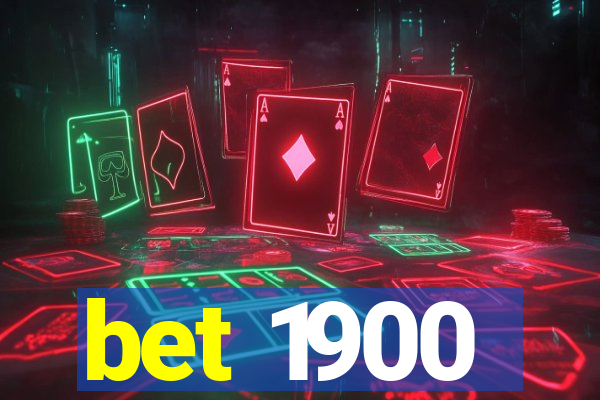 bet 1900