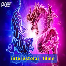 interestelar filme completo dublado google drive