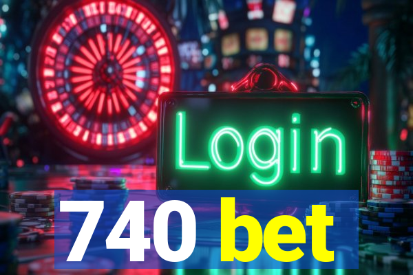 740 bet