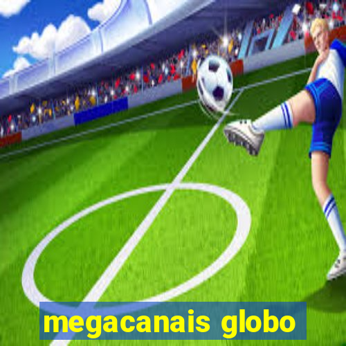 megacanais globo