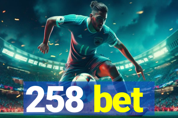 258 bet