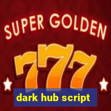 dark hub script