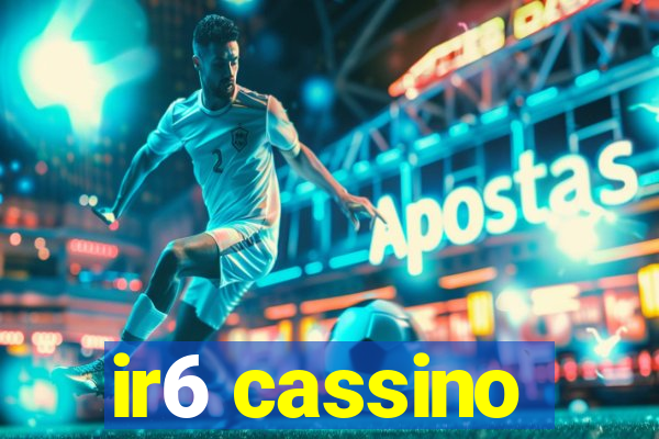 ir6 cassino