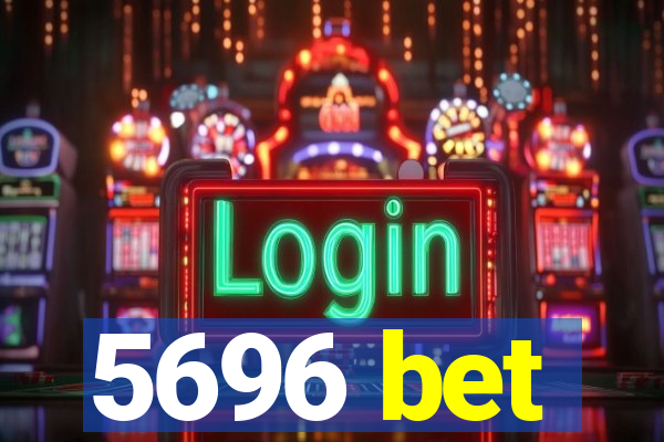 5696 bet