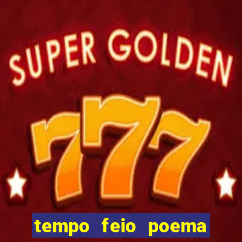 tempo feio poema tempo poesia fernando pessoa