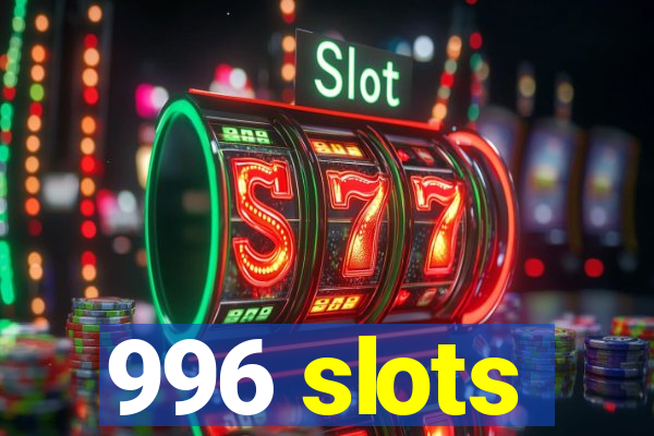 996 slots