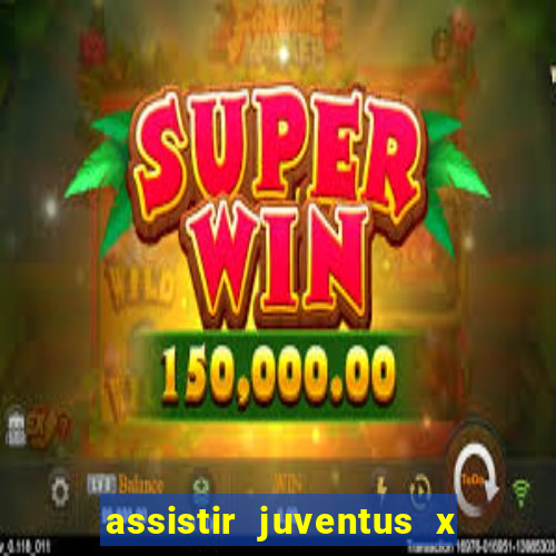 assistir juventus x bayer leverkusen futemax