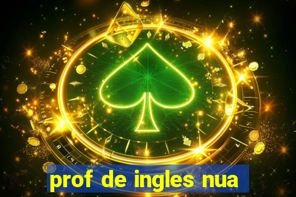 prof de ingles nua