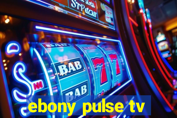 ebony pulse tv