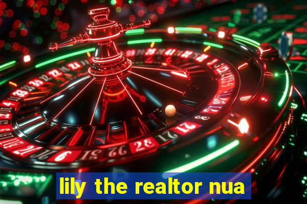 lily the realtor nua