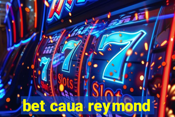 bet caua reymond