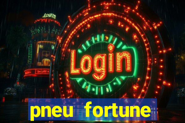 pneu fortune reclame aqui