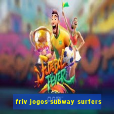 friv jogos subway surfers