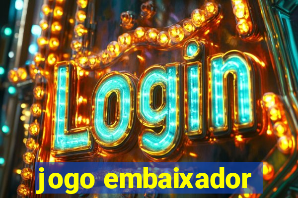 jogo embaixador