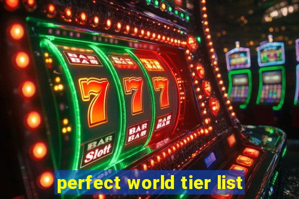 perfect world tier list