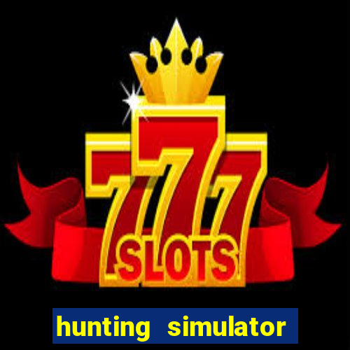 hunting simulator 4x4 dinheiro infinito download