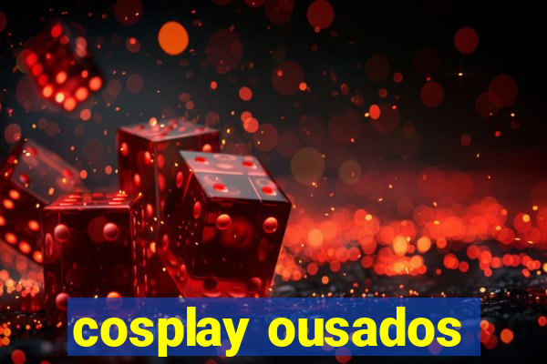 cosplay ousados