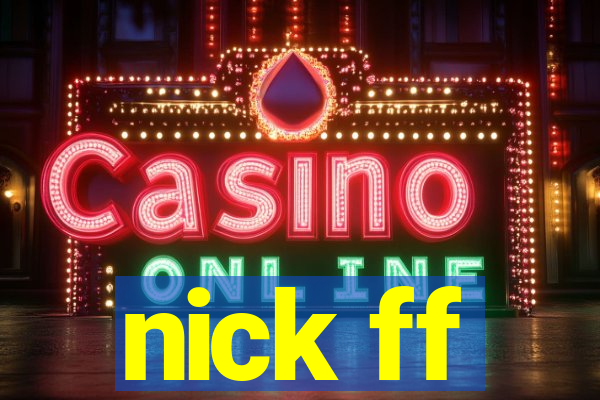 nick ff