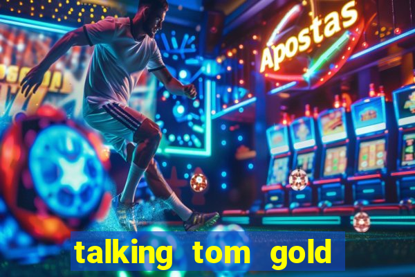 talking tom gold run 1.0 5.684 apk