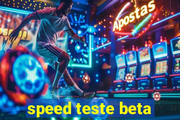 speed teste beta