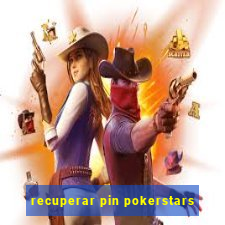 recuperar pin pokerstars