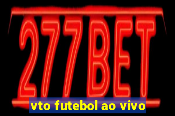 vto futebol ao vivo