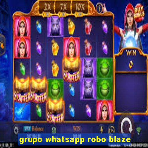 grupo whatsapp robo blaze