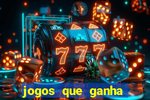 jogos que ganha dinheiro de verdade e rapido