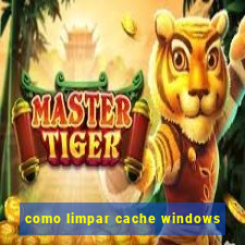 como limpar cache windows