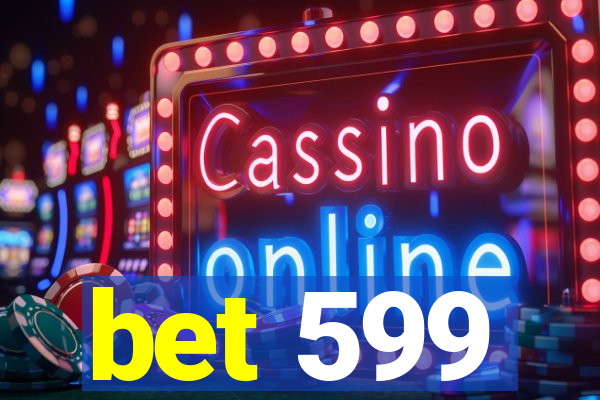 bet 599