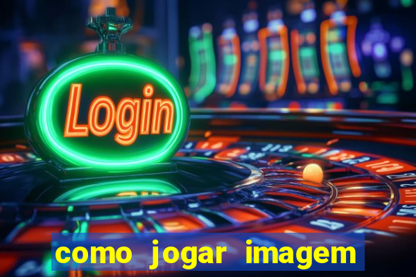 como jogar imagem no google para pesquisa