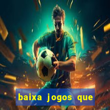 baixa jogos que ganha dinheiro de verdade