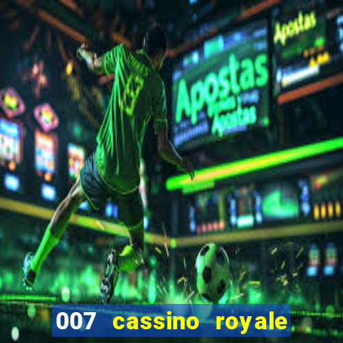 007 cassino royale filme completo dublado