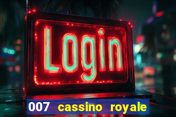 007 cassino royale filme completo dublado