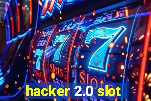 hacker 2.0 slot