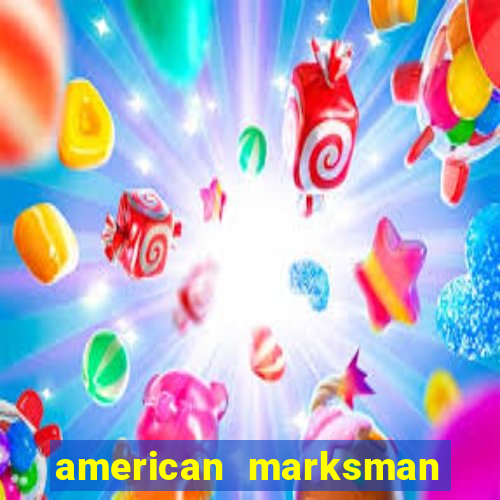 american marksman apk dinheiro infinito