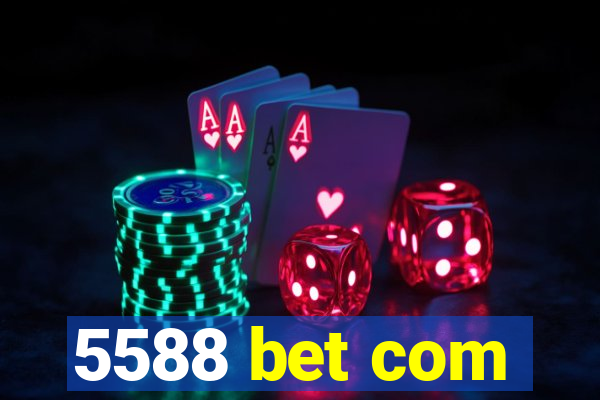 5588 bet com